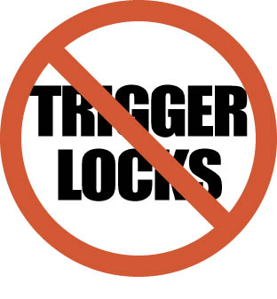 [Trigger Locks VERBOTEN!]